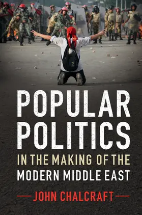 Chalcraft |  Popular Politics in the Making of the Modern Middle East | Buch |  Sack Fachmedien
