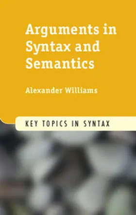 Williams |  Arguments in Syntax and Semantics | Buch |  Sack Fachmedien