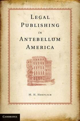 Hoeflich | Legal Publishing in Antebellum America | Buch | 978-0-521-19206-4 | sack.de