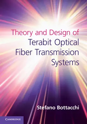 Bottacchi |  Theory and Design of Terabit Optical Fiber Transmission Systems | Buch |  Sack Fachmedien