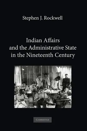 Rockwell |  Indian Affairs and the Administrative State in the Nineteenth Century | Buch |  Sack Fachmedien