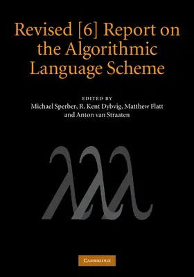 Sperber / Dybvig / Flatt |  Revised [6] Report on the Algorithmic Language Scheme | Buch |  Sack Fachmedien