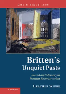 Wiebe |  Britten's Unquiet Pasts | Buch |  Sack Fachmedien
