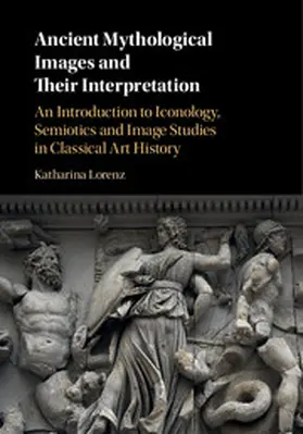 Lorenz | Ancient Mythological Images and their Interpretation | Buch | 978-0-521-19508-9 | sack.de
