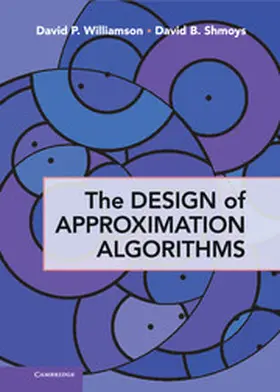 Williamson / Shmoys |  The Design of Approximation Algorithms | Buch |  Sack Fachmedien