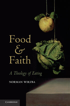 Wirzba | FOOD & FAITH | Buch | 978-0-521-19550-8 | sack.de