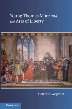 Wegemer | Young Thomas More and the Arts of Liberty | Buch | 978-0-521-19653-6 | www.sack.de