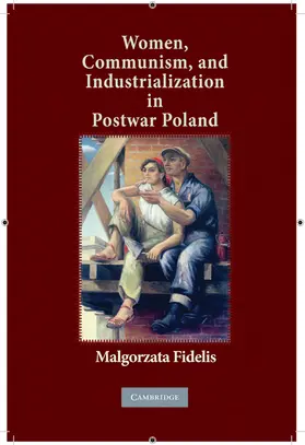 Fidelis |  Women, Communism, and Industrialization in Postwar Poland | Buch |  Sack Fachmedien
