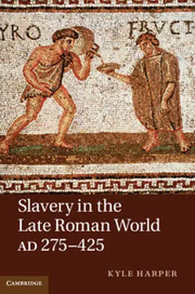 Harper |  Slavery in the Late Roman World, AD 275-425 | Buch |  Sack Fachmedien