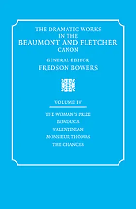 Beaumont / Fletcher / Bowers |  The Dramatic Works in the Beaumont and Fletcher Canon: Volume 4, The Woman's Prize, Bonduca, Valentinian, Monsieur Thomas, The Chances | Buch |  Sack Fachmedien