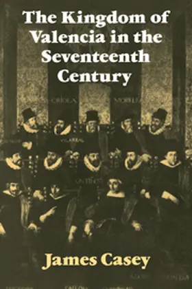 Casey |  The Kingdom of Valencia in the Seventeenth Century | Buch |  Sack Fachmedien