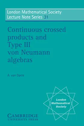 Daele / Hitchin |  Continuous Crossed Products and Type III Von Neumann Algebras | Buch |  Sack Fachmedien
