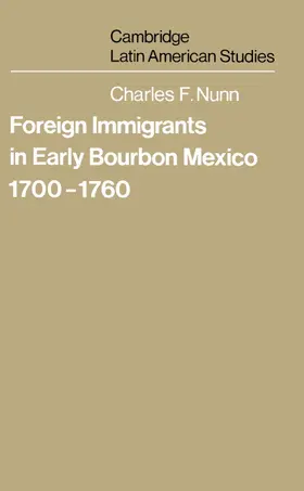 Nunn |  Foreign Immigrants in Early Bourbon Mexico, 1700 1760 | Buch |  Sack Fachmedien