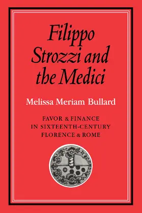 Bullard |  Filippo Strozzi and the Medici | Buch |  Sack Fachmedien