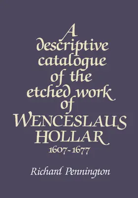 Pennington |  A Descriptive Catalogue of the Etched Work of Wenceslaus Hollar 1607-1677 | Buch |  Sack Fachmedien