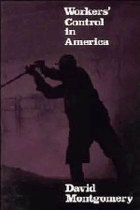 Montgomery |  Workers' Control in America | Buch |  Sack Fachmedien