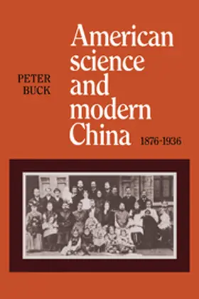 Buck |  American Science and Modern China, 1876-1936 | Buch |  Sack Fachmedien