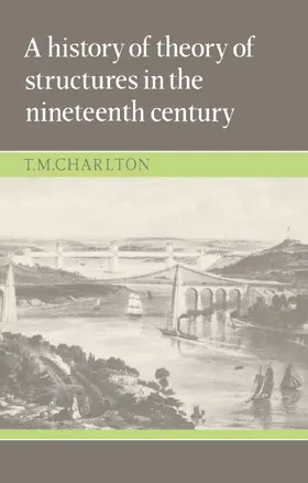 Charlton |  A History of the Theory of Structures in the Nineteenth Century | Buch |  Sack Fachmedien