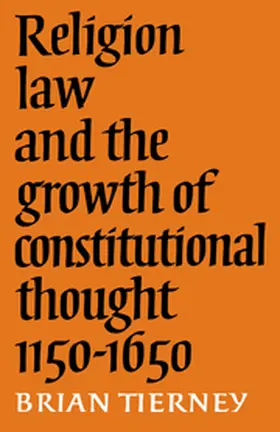 Tierney |  Religion, Law and the Growth of Constitutional Thought, 1150-1650 | Buch |  Sack Fachmedien
