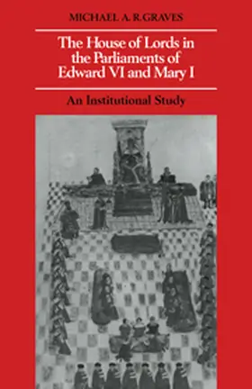 Graves |  The House of Lords in the Parliaments of Edward VI and Mary I | Buch |  Sack Fachmedien