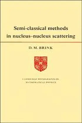 Brink |  Semi-Classical Methods for Nucleus-Nucleus Scattering | Buch |  Sack Fachmedien