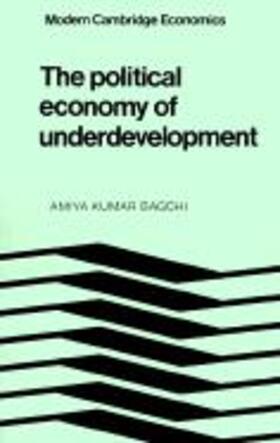 Bagchi | The Political Economy of Underdevelopment | Buch | 978-0-521-24024-6 | sack.de