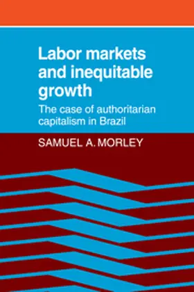 Morley |  Labor Markets and Inequitable Growth | Buch |  Sack Fachmedien