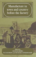 Berg / Hudson / Sonenscher |  Manufacture in Town and Country Before the Factory | Buch |  Sack Fachmedien