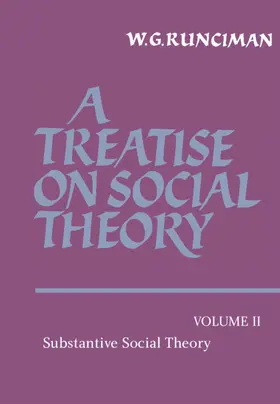 Runciman |  A Treatise on Social Theory: Volume 2, Substantive Social Theory | Buch |  Sack Fachmedien