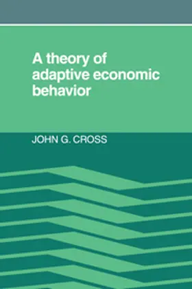 Cross |  A Theory of Adaptive Economic Behavior | Buch |  Sack Fachmedien