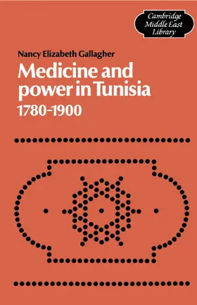 Gallagher |  Medicine and Power in Tunisia, 1780-1900 | Buch |  Sack Fachmedien