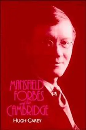 Carey |  Mansfield Forbes and his Cambridge | Buch |  Sack Fachmedien