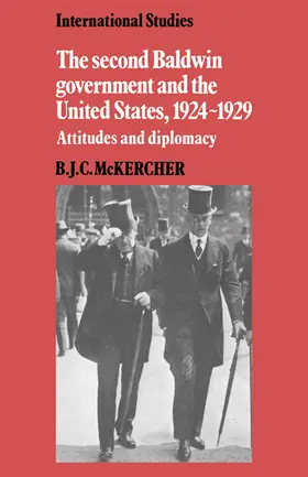 McKercher |  The Second Baldwin Government and the United States, 1924 1929 | Buch |  Sack Fachmedien