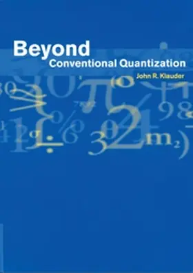 Klauder |  Beyond Conventional Quantization | Buch |  Sack Fachmedien