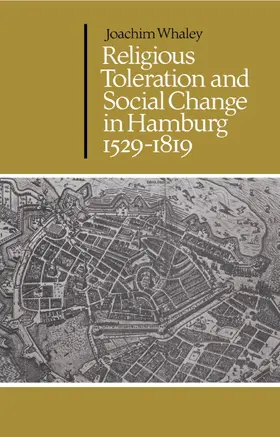 Whaley |  Religious Toleration and Social Change in Hamburg, 1529-1819 | Buch |  Sack Fachmedien
