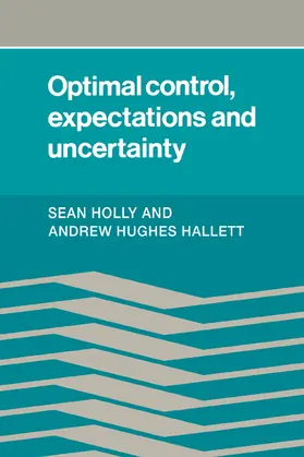 Holly / Hallett / Hughes Hallet |  Optimal Control, Expectations and Uncertainty | Buch |  Sack Fachmedien