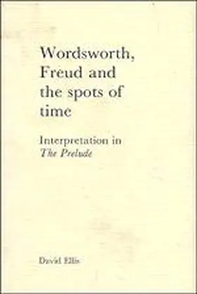 Ellis |  Wordsworth, Freud and the Spots of Time | Buch |  Sack Fachmedien