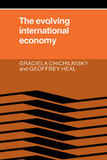 Chichilnisky / Heal |  The Evolving International Economy | Buch |  Sack Fachmedien