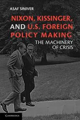 Siniver |  Nixon, Kissinger, and U.S. Foreign Policy Making | Buch |  Sack Fachmedien