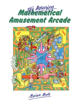 Bolt |  The Amazing Mathematical Amusement Arcade | Buch |  Sack Fachmedien