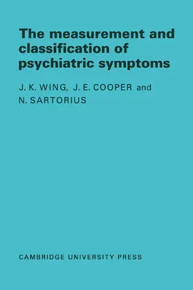 Wing / Cooper / Sartorius |  Measurement and Classification of Psychiatric Symptoms | Buch |  Sack Fachmedien