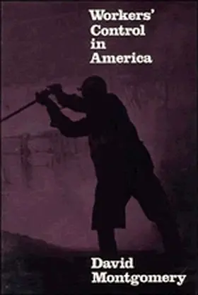 Montgomery |  Workers' Control in America | Buch |  Sack Fachmedien
