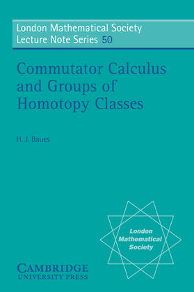 Baues / Hitchin | Commutator Calculus and Groups of Homotopy Classes | Buch | 978-0-521-28424-0 | sack.de