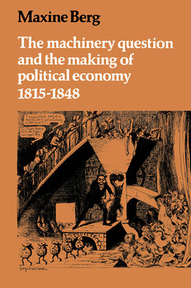 Berg | The Machinery Question and the Making of Political Economy 1815 1848 | Buch | 978-0-521-28759-3 | sack.de