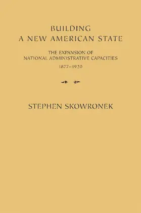 Skowronek |  Building a New American State | Buch |  Sack Fachmedien