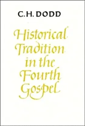 Dodd |  Historical Tradition in the Fourth Gospel | Buch |  Sack Fachmedien