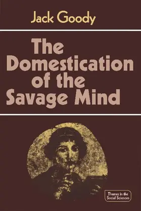 Goody |  The Domestication of the Savage Mind | Buch |  Sack Fachmedien