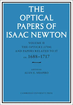 Newton |  The Optical Papers of Isaac Newton: Volume 2, the Opticks (1704) and Related Papers Ca.1688-1717 | Buch |  Sack Fachmedien