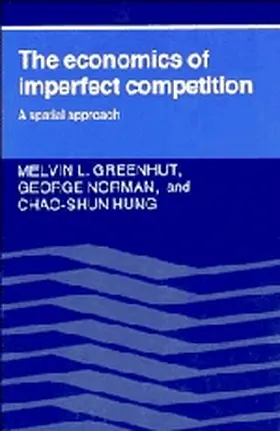 Greenhut / Norman / Hung |  The Economics of Imperfect Competition | Buch |  Sack Fachmedien