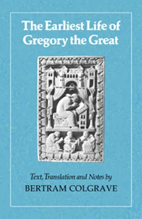 Colgrave |  The Earliest Life of Gregory the Great | Buch |  Sack Fachmedien